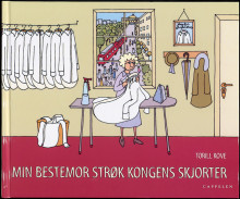 Min bestemor strøk kongens skjorter av Torill Kove (Innbundet)