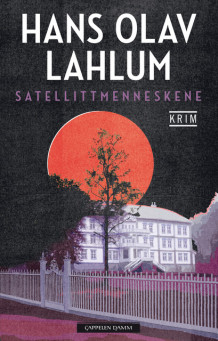 Satellittmenneskene av Hans Olav Lahlum (Innbundet)