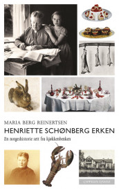 Henriette Schønberg Erken av Maria Berg Reinertsen (Innbundet)