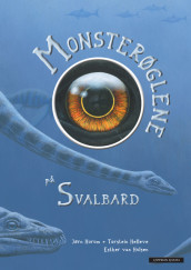 The Monster Reptiles of Svalbard av Torstein Helleve og Jørn H. Hurum (Innbundet)