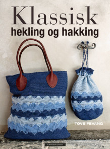 Klassisk hekling og hakking av Tove Fevang (Innbundet)