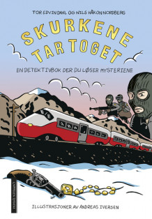 Skurkene tar toget - En krimbok der du løser mysteriene av Tor Edvin Dahl (Innbundet)