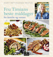 Mrs. Timian’s Best Dinners for Family and Friends av Marit Røttingsnes Westlie (Innbundet)
