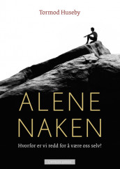 Naked and Alone av Tormod Huseby (Innbundet)