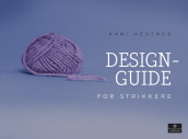 Designguide for knitters av Kari Hestnes (Fleksibind)