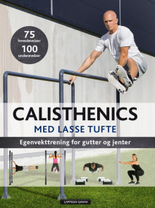 Calisthenics med Lasse Tufte av Lasse Tufte (Heftet)