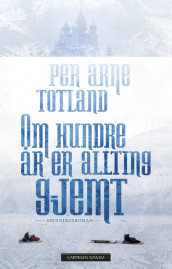 Everything Will Be Hidden in One Hundred Years av Per Arne Totland (Innbundet)