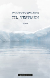 To The Western Ice av Tor Even Svanes (Innbundet)