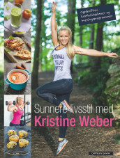 A Healthier Lifestyle With Kristine Weber av Kristine Weber (Innbundet)