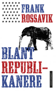 Blant republikanere av Frank Rossavik (Innbundet)