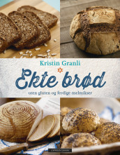 Real Bread av Kristin Granli (Innbundet)