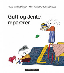 Gutt og Jente reparerer av Hilde Matre Larsen (Innbundet)
