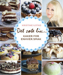 Det søte liv - Kaker for enhver smak av Kristine Ilstad (Innbundet)