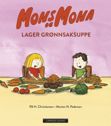 Mons og Mona lager grønnsaksuppe av Pål H. Christiansen og Morten N. Pedersen (Innbundet)