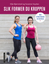 SHAPE YOUR BODY WITH STRENGTH-TRAINING AND DIET av Silje Bjørnstad og Susanne Soydan (Heftet)