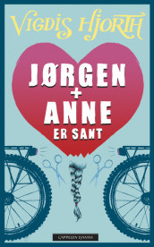 Jørgen + Anne is true av Vigdis Hjorth (Innbundet)