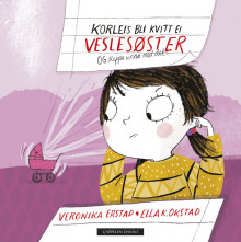 Korleis bli kvitt ei veslesøster av Veronika Erstad (Innbundet)