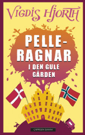 Pelle-Ragnar and the yellow building av Vigdis Hjorth (Innbundet)