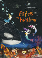 Ester and the Whale av Jill Moursund (Innbundet)
