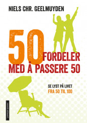 50 BENEFITS OF MAKING IT PAST 50 av Niels Christian Geelmuyden (Innbundet)