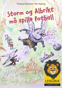 Leseløve - Storm og Albrikt må spille fotball av Thomas Framnes (Innbundet)