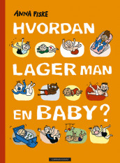 How do you make a baby? av Anna Fiske (Innbundet)