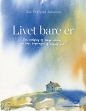 LIFE JUST IS av Åse Frafjord Johnson (Innbundet)