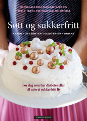 Sweet and Sugar-Free av Hege Hasler Barhaughøgda og Gunn-Karin Sakariassen (Innbundet)