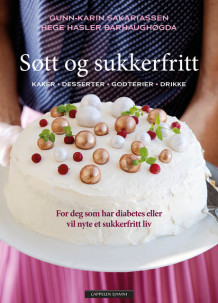 Søtt og sukkerfritt av Hege Hasler Barhaughøgda og Gunn-Karin Sakariassen (Innbundet)