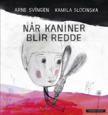 Når kaniner blir redde av Arne Svingen (Innbundet)