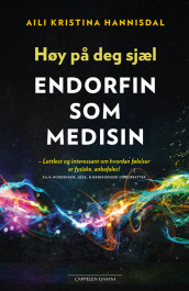 High on Yourself – Endorphins as Medicine av Aili Kristina Hannisdal (Innbundet)
