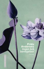 No Sudden Movements av Frida Andersen (Innbundet)