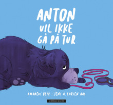 Anton vil ikke gå på tur av Amadeus Blix (Innbundet)