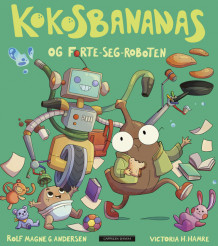 Kokosbananas og forte-seg-roboten av Rolf Magne G. Andersen (Innbundet)