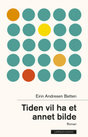 Time Wants Another Image av Eirin Andresen Betten (Innbundet)