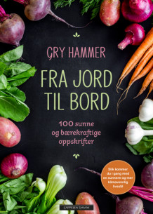 Fra jord til bord av Gry Hammer (Innbundet)