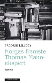 The Most Prominent Thomas Mann-expert in Norway av Fredrik Lilleby (Innbundet)