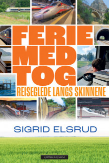 Ferie med tog av Sigrid Elsrud (Innbundet)