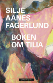 The Book of Tilia av Silje Aanes Fagerlund (Innbundet)