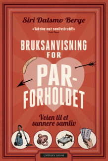 Bruksanvisning for parforholdet av Siri Dalsmo Berge (Innbundet)