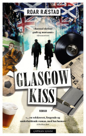Glasgow kiss av Roar Ræstad (Innbundet)