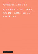 Omslag - «Jeg er alkoholiker. Og det tror jeg du også er.»