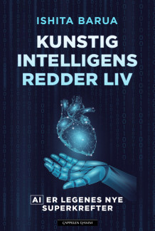 Kunstig intelligens redder liv av Ishita Barua (Innbundet)