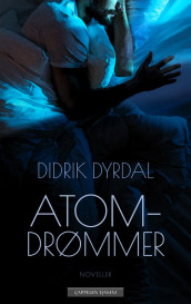Nuclear Dreams av Didrik Dyrdal (Innbundet)