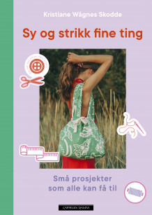 Sy og strikk fine ting av Kristiane Wågnes Skodde (Innbundet)