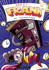 Super-Frank and the Time Machine av Mats Eldøen (Innbundet)