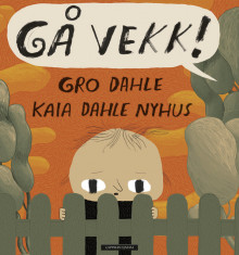 Gå vekk! av Gro Dahle (Innbundet)