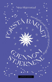 Understand Your Child Through Astrology av Nina Skjemstad (Innbundet)