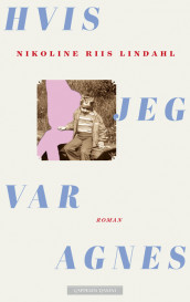 If I Were Agnes av Nikoline Riis Lindahl (Innbundet)