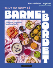 Healthy and delicious for the children's table av Mette Nikoline Langeland (Innbundet)